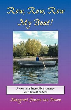 portada row, row, row my boat!: a woman''s incredible journey with breast cancer (en Inglés)