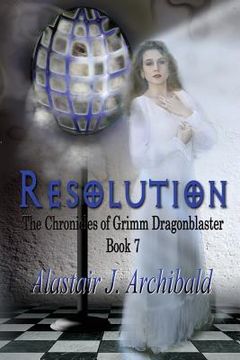 portada Resolution: [The Chronicles Of Grimm Dragonblaster Book 7] (en Inglés)