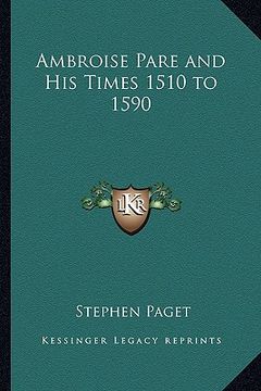 portada ambroise pare and his times 1510 to 1590 (en Inglés)