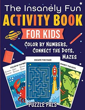 portada The Insanely fun Activity Book for Kids: Color by Numbers, Connect the Dots, Mazes (1) (en Inglés)