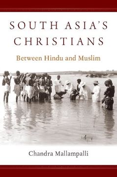 portada South Asia'S Christians: Between Hindu and Muslim (Oxford Studies World Christianity Series) (en Inglés)
