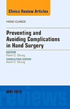 portada Preventing and Avoiding Complications in Hand Surgery, an Issue of Hand Clinics: Volume 31-2