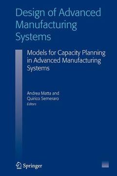 portada design of advanced manufacturing systems: models for capacity planning in advanced manufacturing systems (in English)