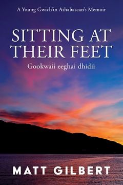 portada Sitting at Their Feet: Gookwaii Eeghai Dhidii (in English)