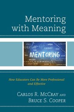 portada Mentoring with Meaning: How Educators Can Be More Professional and Effective (en Inglés)