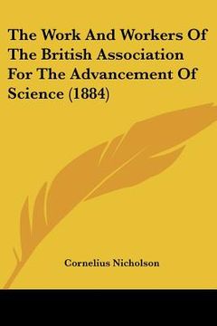 portada the work and workers of the british association for the advancement of science (1884) (en Inglés)
