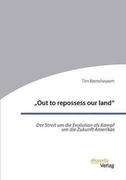 portada -Out to Repossess Our Land-: Der Streit Um Die Evolution ALS Kampf Um Die Zukunft Amerikas (German Edition)
