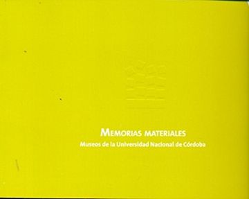 portada Memorias Materiales. Museos De La Universidad Nacional De Cordoba