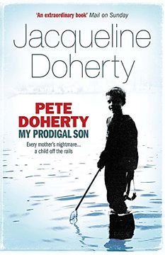 portada Pete Doherty: My Prodigal Son: My Prodigal Son - A Child in Trouble, a Family Ripped Apart, the Extraordinary Story of a Mother's Love