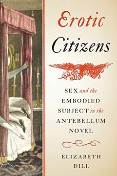 portada Erotic Citizens: Sex and the Embodied Subject in the Antebellum Novel (en Inglés)