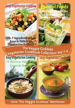portada The Veggie Goddess Vegetarian Cookbook Collection: Volumes 1 - 4: Vegetables and Vegetarian - Quick and Easy - Reference (en Inglés)