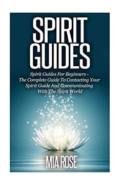 portada Spirit Guides: Spirit Guides for Beginners: The Complete Guide to Contacting Your Spirit Guide and Communicating With the Spirit World (Spirit Guides, Spirits, Channelling) (en Inglés)