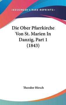 portada Die Ober Pfarrkirche Von St. Marien In Danzig, Part 1 (1843) (in German)