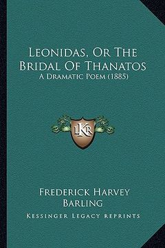 portada leonidas, or the bridal of thanatos: a dramatic poem (1885) (en Inglés)