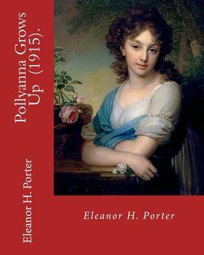 portada Pollyanna Grows Up (1915). By: Eleanor H. Porter: Romance ( children's novel)