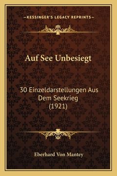 portada Auf See Unbesiegt: 30 Einzeldarstellungen Aus Dem Seekrieg (1921) (en Alemán)