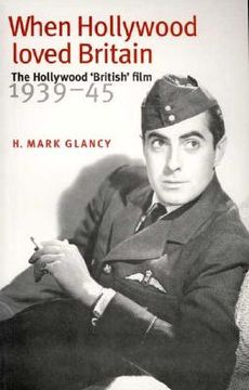 portada when hollywood loved britain: the hollywood 'british' film 1939-1945 (in English)
