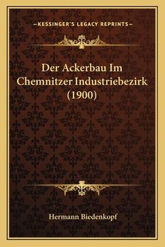 portada Der Ackerbau Im Chemnitzer Industriebezirk (1900) (en Alemán)