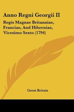 portada anno regni georgii ii: regis magnae britanniae, franciae, and hiberniae, vicesimo sexto (1794) (in English)