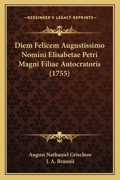 portada Diem Felicem Augustissimo Nomini Elisabetae Petri Magni Filiae Autocratoris (1755) (en Latin)