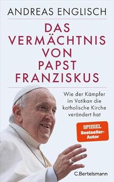 portada Das Vermächtnis von Papst Franziskus: Wie der Kämpfer im Vatikan die Katholische Kirche Verändert hat (en Alemán)