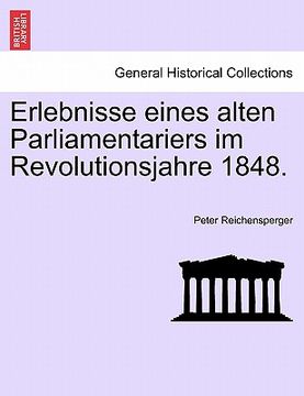 portada erlebnisse eines alten parliamentariers im revolutionsjahre 1848. (in English)