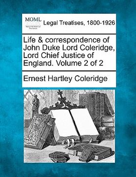 portada life & correspondence of john duke lord coleridge, lord chief justice of england. volume 2 of 2 (en Inglés)