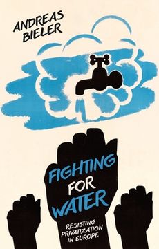 portada Fighting for Water: Resisting Privatization in Europe (en Inglés)