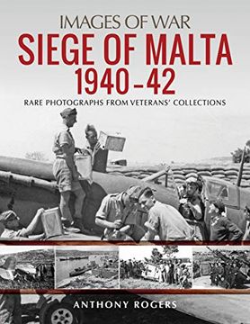 portada Siege of Malta 1940-42: Rare Photographs From Wartime Archives (Images of War) 