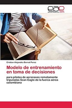portada Modelo de Entrenamiento en Toma de Decisiones: Para Pilotos de Aeronaves Remotamente Tripuladas Scan Eagle de la Fuerza Aérea Colombiana