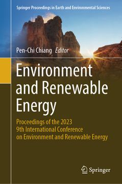 portada Environment and Renewable Energy: Proceedings of the 2023 9th International Conference on Environment and Renewable Energy (en Inglés)