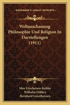 portada Weltanschauung Philosophie Und Religion In Darstellungen (1911) (en Alemán)