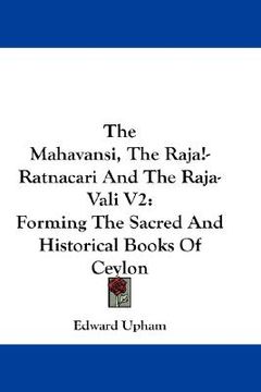 portada the mahavansi, the raja-ratnacari and the raja-vali v2: forming the sacred and historical books of ceylon