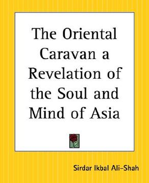 portada the oriental caravan a revelation of the soul and mind of asia