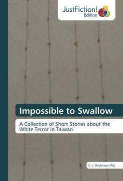 portada Impossible to Swallow: A Collection of Short Stories about the White Terror in Taiwan (Paperback) (in English)