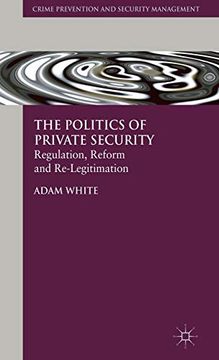 portada The Politics of Private Security: Regulation, Reform and Re-Legitimation (Crime Prevention and Security Management) (in English)