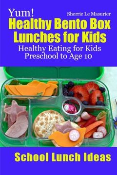 portada Yum! Healthy Bento Box Lunches for Kids: Healthy Eating for Kids Preschool to Age 10 (School Lunch Ideas) (en Inglés)
