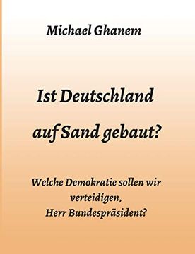 portada Ist Deutschland auf Sand Gebaut? Welche Demokratie Sollen wir Verteidigen, Herr Bundespräsident? (in German)