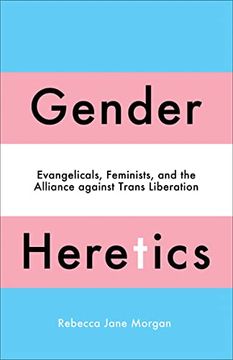 portada Gender Heretics: Evangelicals, Feminists, and the Alliance Against Trans Liberation (in English)