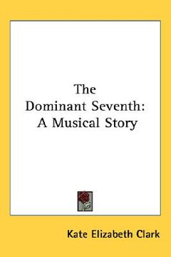 portada the dominant seventh: a musical story (en Inglés)