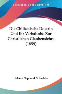 portada Die Chiliastische Doctrin Und Ihr Verhaltniss Zur Christlichen Glaubenslehre (1859) (in German)