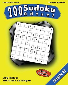 portada 200 Sudoku Rätsel, Ausgabe 07: 200 schwere 9x9 Sudoku mit Lösungen, Ausgabe 07 (en Alemán)