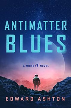 portada Antimatter Blues: A Mickey7 Novel (Mickey7, 2) (in English)