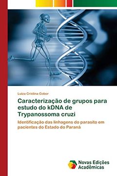 portada Caracterização de Grupos Para Estudo do Kdna de Trypanossoma Cruzi: Identificação das Linhagens do Parasito em Pacientes do Estado do Paraná (en Portugués)