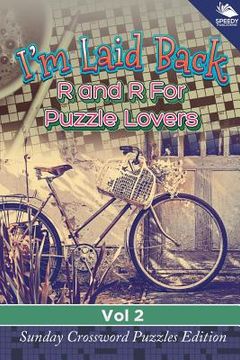 portada I'm Laid Back: R and R For Puzzle Lovers Vol 2: Sunday Crossword Puzzles Edition (in English)