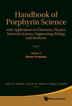 portada Handbook of Porphyrin Science: With Applications to Chemistry, Physics, Materials Science, Engineering, Biology and Medicine - Volume 5: Heme Proteins