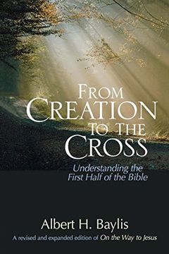 portada From Creation to the Cross: Understanding the First Half of the Bible 