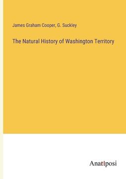 portada The Natural History of Washington Territory (en Inglés)