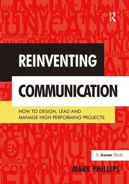 portada Reinventing Communication: How to Design, Lead and Manage High Performing Projects (en Inglés)