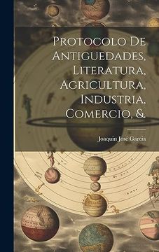portada Protocolo de Antiguedades, Literatura, Agricultura, Industria, Comercio, &.